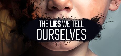 我们告诉自己的谎言/The Lies We Tell Ourselves-全面游戏